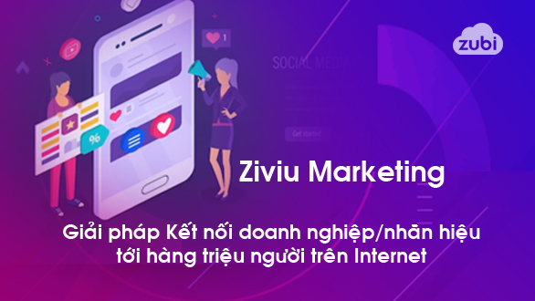 Zubi ra mat Ziviu – Giai phap truyen thong marketing ket noi thuong hieu den hang trieu nguoi 2